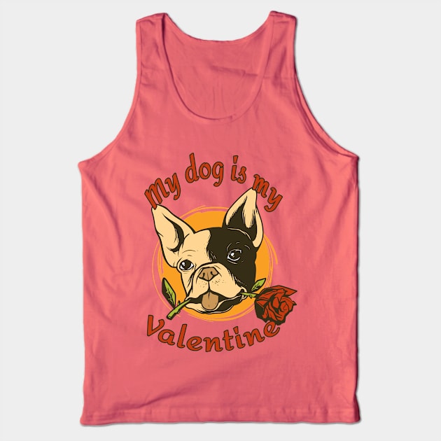 My Dog Is My Valentine Funny Valentines Day French Bulldog Tank Top by Kali Space